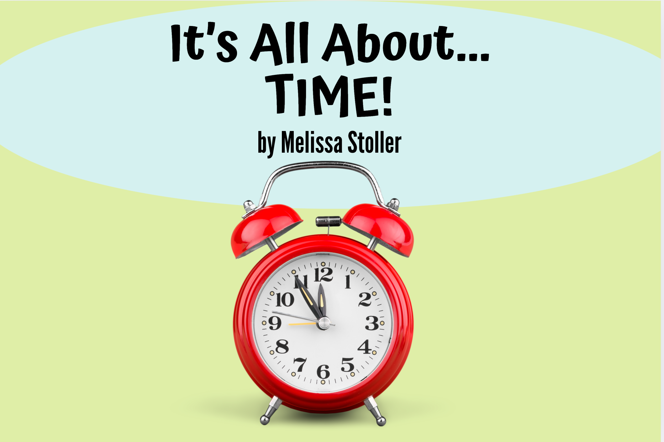It's All About... Time For Ideas by Melissa Stoller